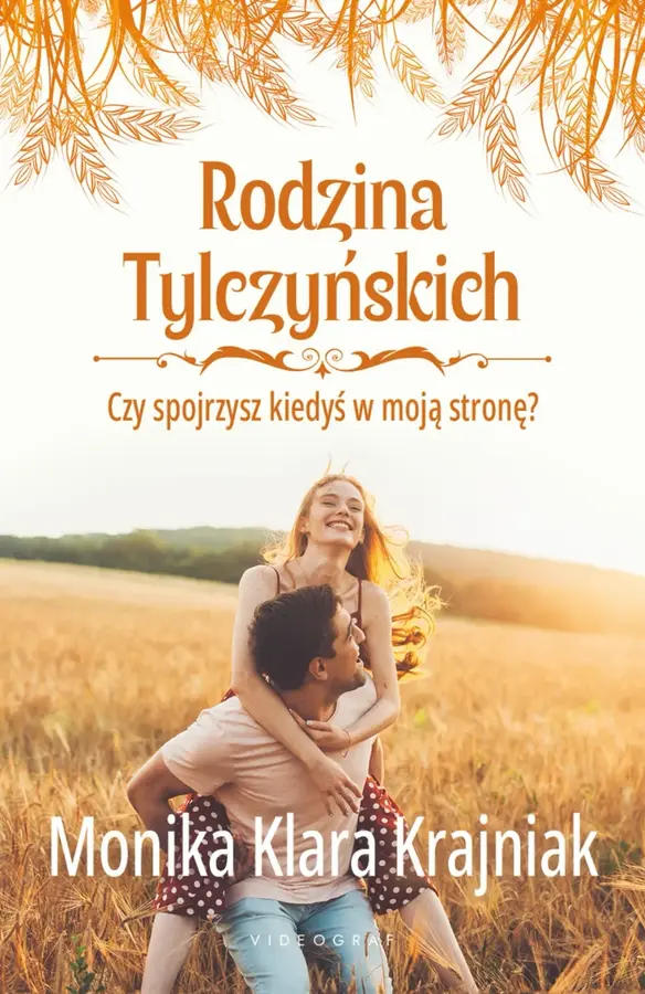 Rodzina Tylczyńskich. Tom 4: Czy spojrzysz kiedyś w moją stronę?