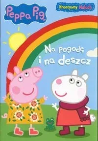 Peppa Pig. Kreatywny maluch. Na pogodę i na deszcz