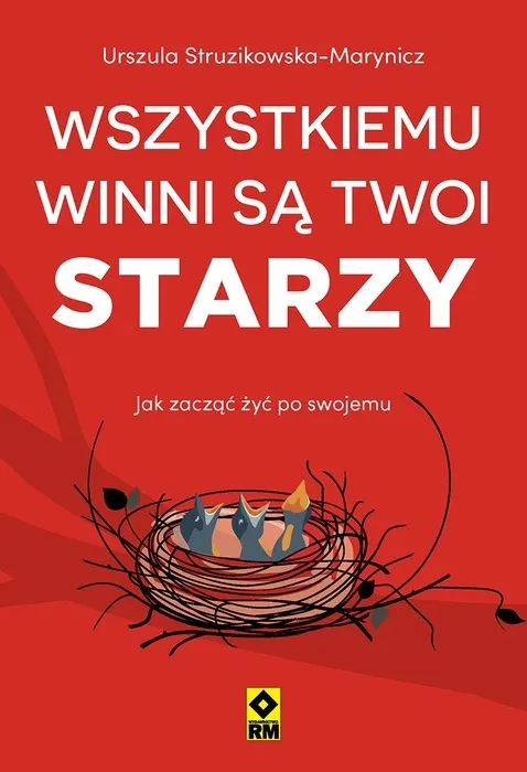 Wszystkiemu winni są twoi starzy. Jak zacząć żyć po swojemu