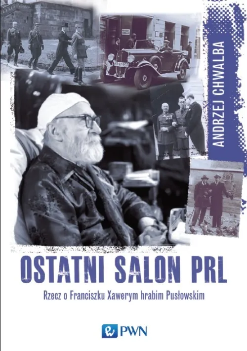 Ostatni salon PRL-u. Rzecz o Franciszku Xawerym hrabim Pusłowskim