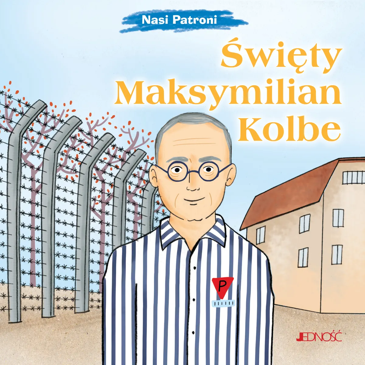 Święty Maksymilian Kolbe. Seria Nasi Patroni