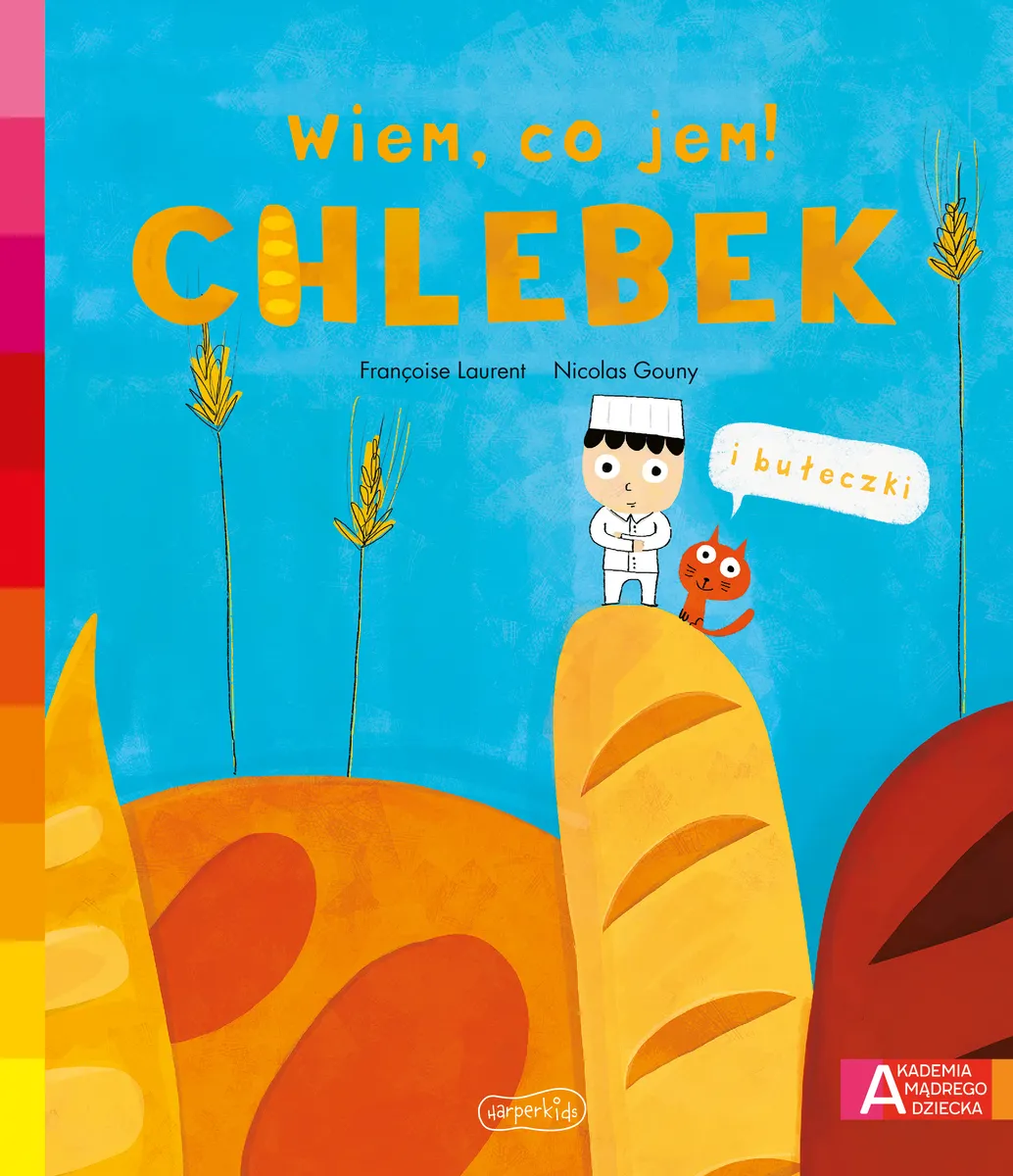 Chlebek. Akademia Mądrego Dziecka. Wiem, co jem!