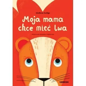 Moja mama chce mieć lwa