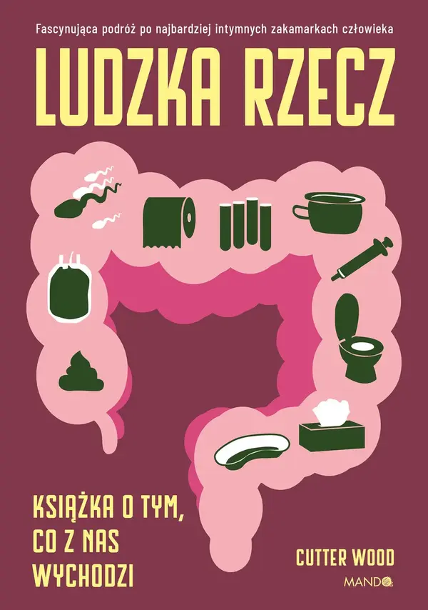 Ludzka rzecz. Książka o tym, co z nas wychodzi
