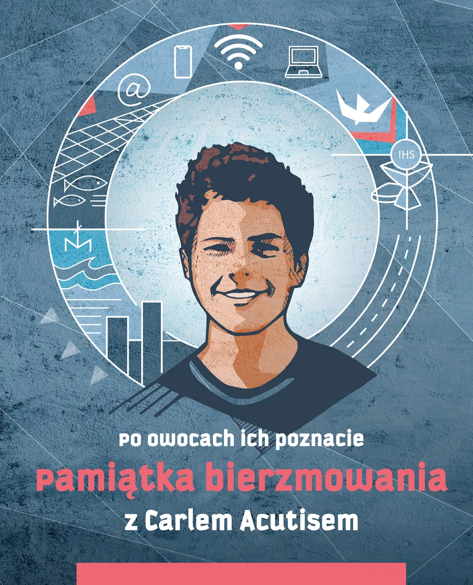 Pamiątka bierzmowania z Carlem Acutisem. Po owocach ich poznacie