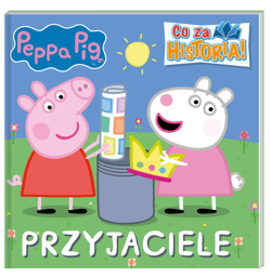 Peppa Pig. Co za historia. Przyjaciele