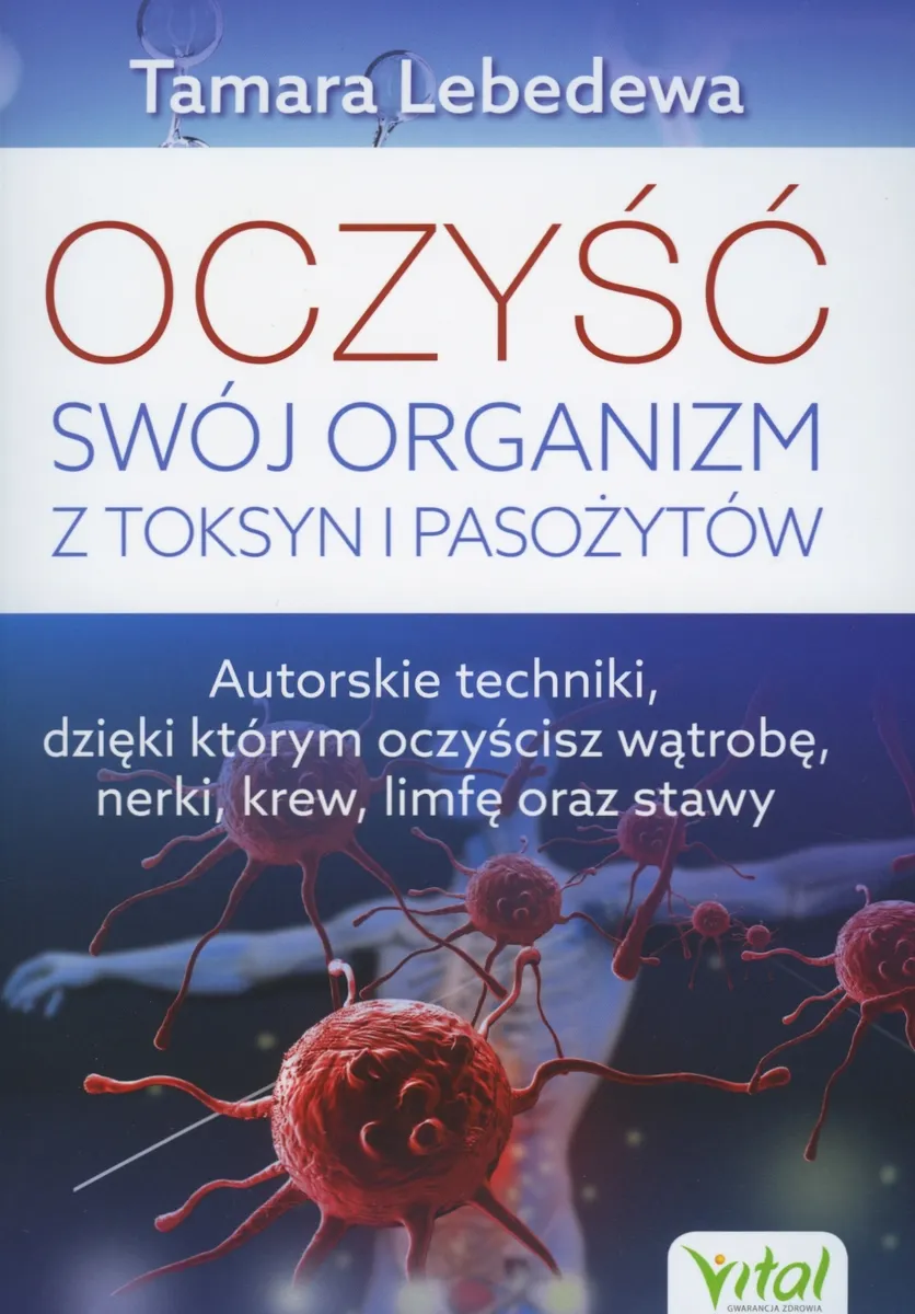 Oczyść swój organizm z toksyn i pasożytów