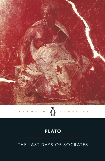 Last Days of Socrates: Euthyphro; Apology; Crito; Phaedo
