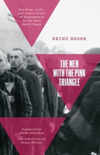 The Men With the Pink Triangle: The True, Life-and-Death Story of Homosexuals in the Nazi Death Camps