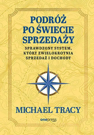 Podróż po świecie sprzedaży. Sprawdzony system, który zwielokrotnia sprzedaż i dochody