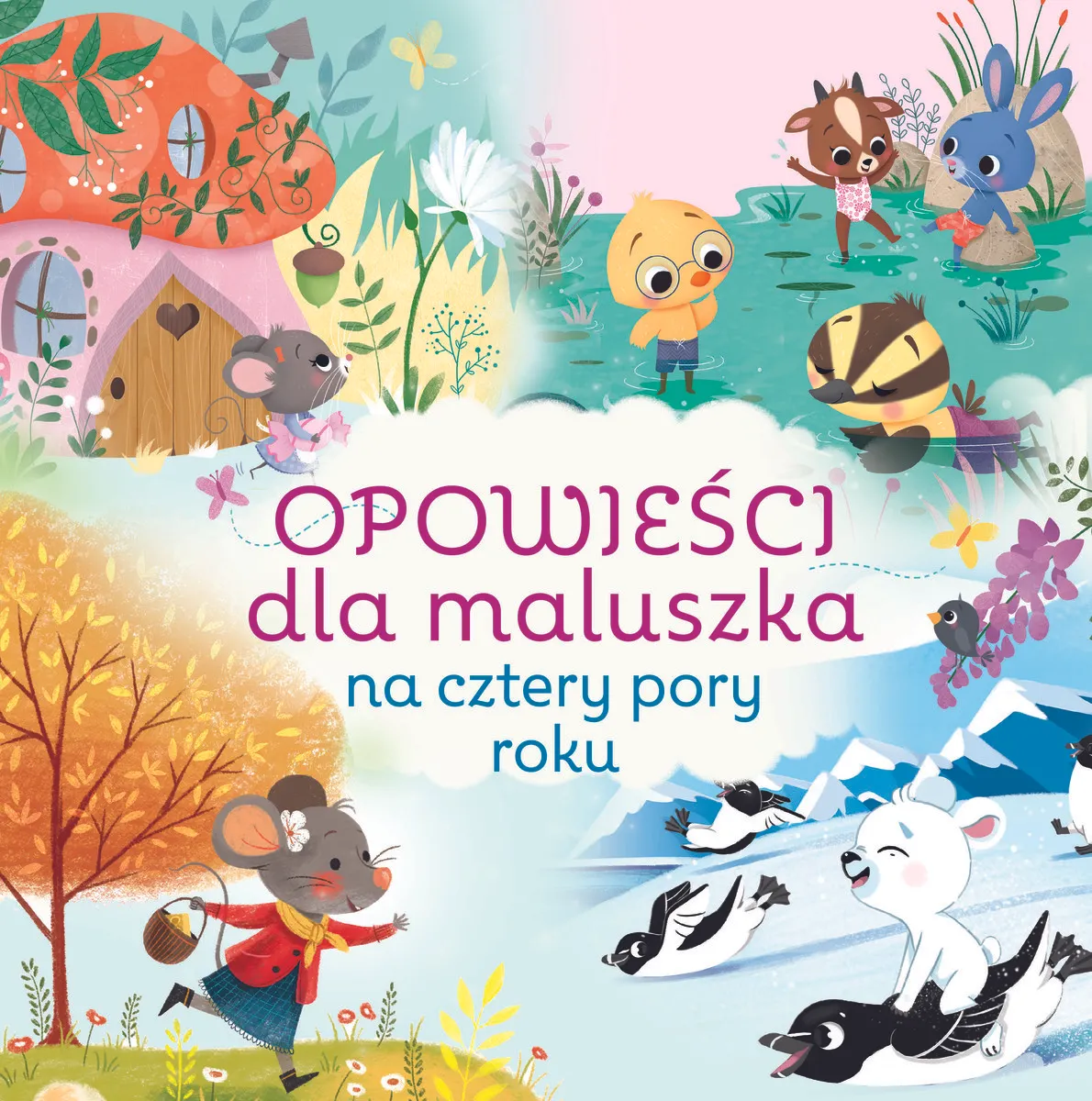 Opowieści dla maluszka na cztery pory roku
