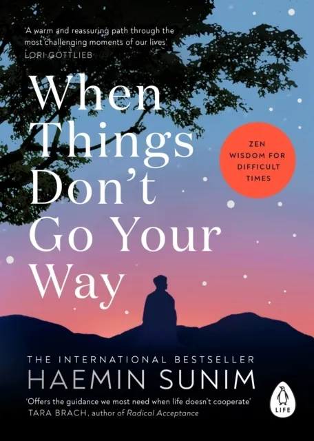 When Things Don't Go Your Way: Zen Wisdom for Difficult Times