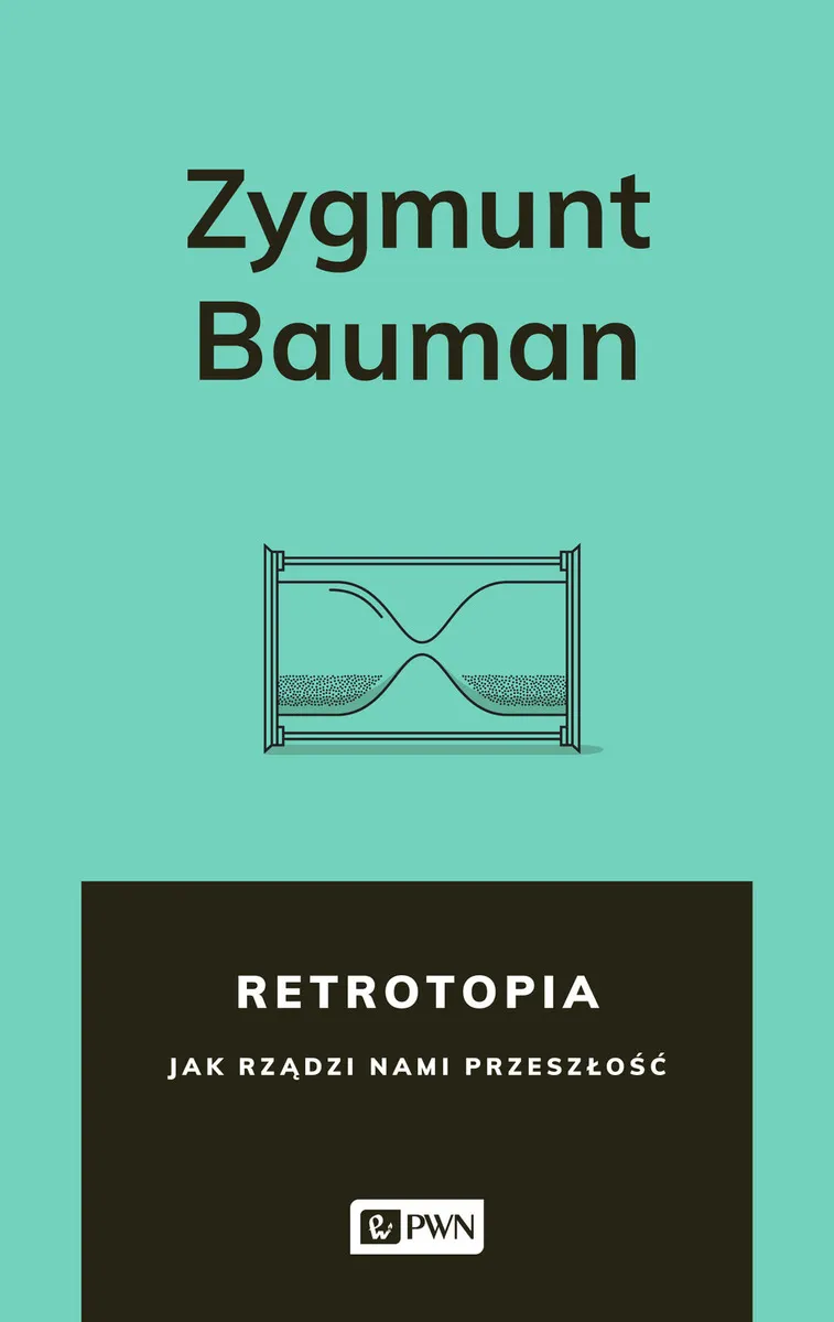 Retrotopia. Jak rządzi nami przeszłość?