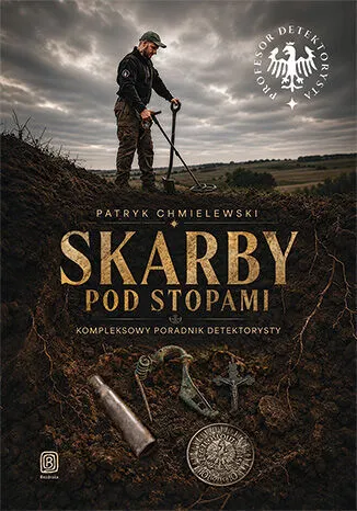 Skarby pod stopami. Kompleksowy poradnik detektorysty