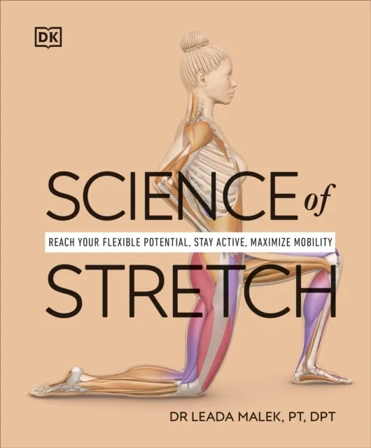 Science of Stretch: Reach Your Flexible Potential, Stay Active, Maximize Mobility
