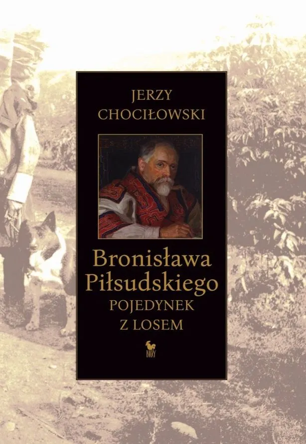 Bronisława Piłsudskiego pojedynek z losem