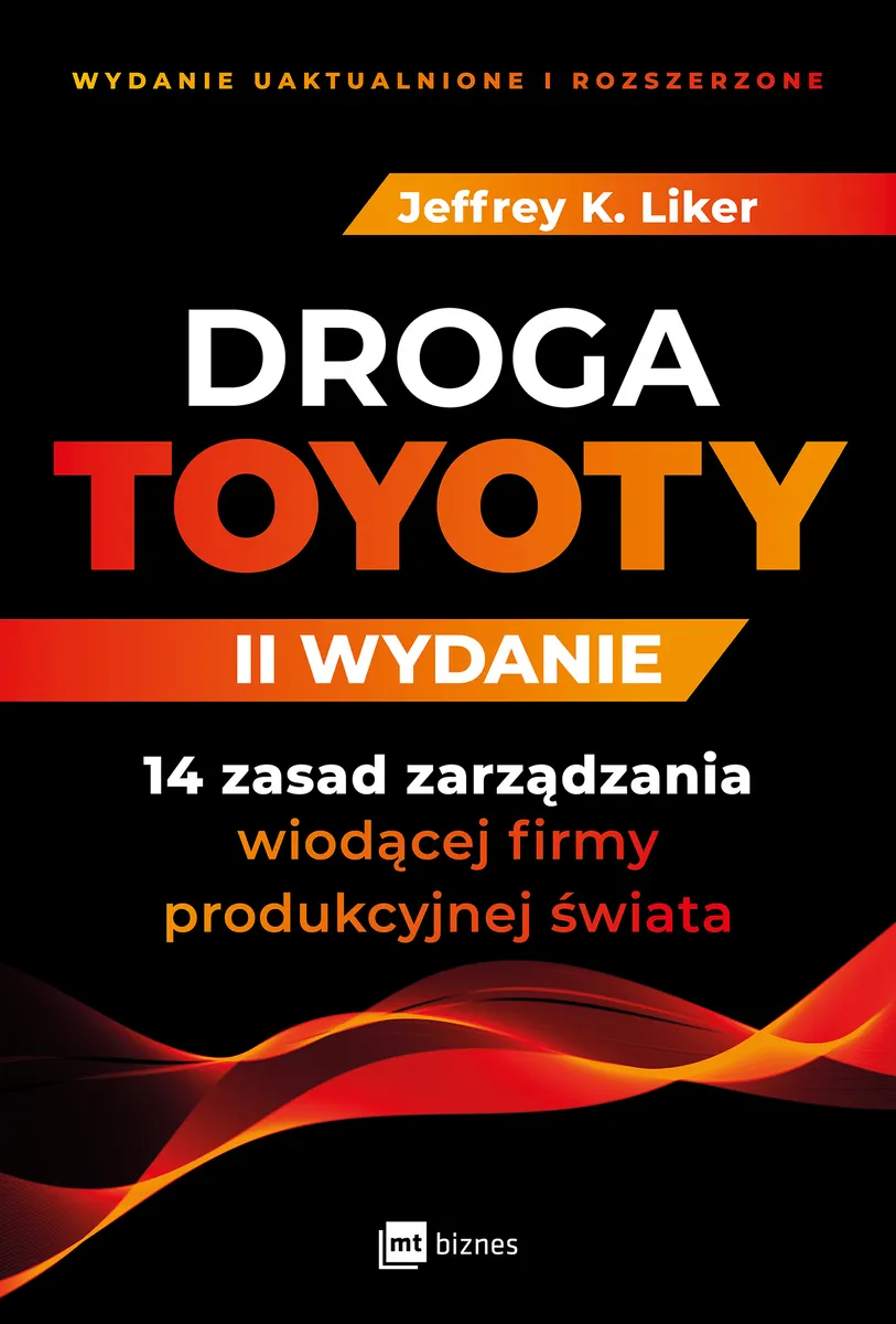 DROGA TOYOTY. 14 zasad zarządzania wiodącej firmy produkcyjnej świata
