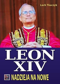 Papież Leon XIV. Nadzieja na nowe ()