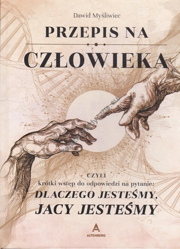 Przepis na człowieka, czyli krótki wstęp do odpowiedzi na pytanie: dlaczego jesteśmy, jacy jesteśmy