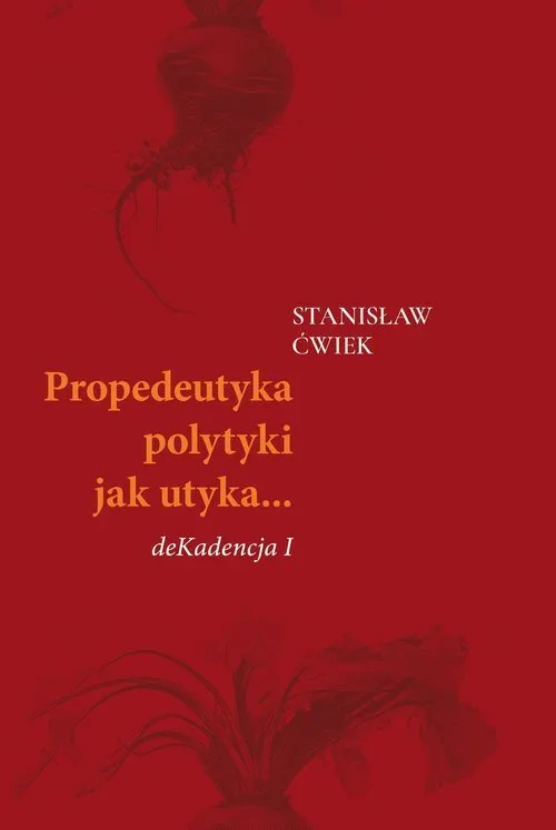 Propedeutyka polytyki jak utyka? deKadencja I