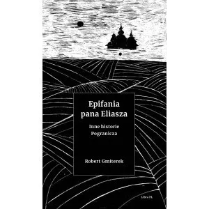 Epifania pana Eliasza. Inne historie Pogranicza