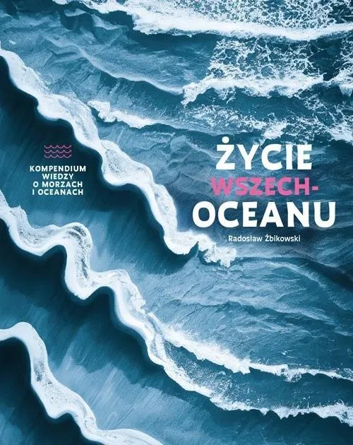 Życie wszechoceanu. Kompendium wiedzy o morzach
