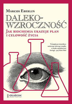 Dalekowzroczność. Jak biochemia ukazuje plan i celowość życia