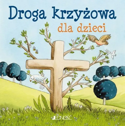 Ja też się modlę. Droga krzyżowa dla dzieci