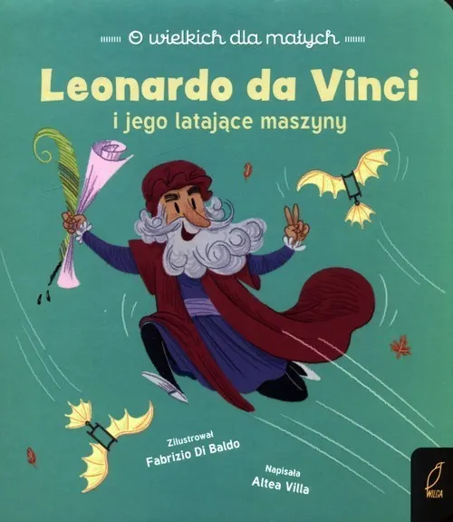 O wielkich dla małych. Leonardo da Vinci i jego latające maszyny