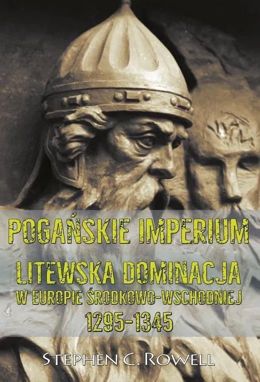 Pogańskie Imperium Litewska dominacja w Europie środkowo-wschodniej 1295-1345