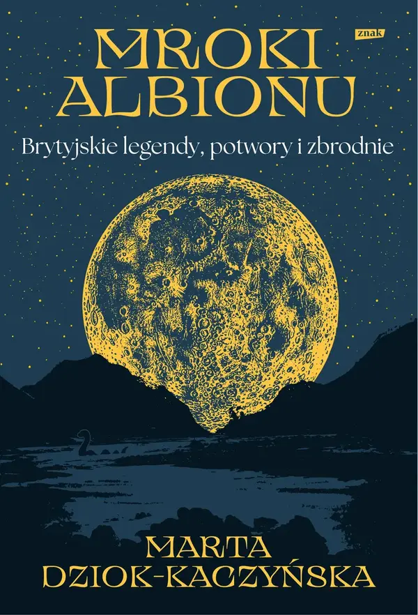 Mroki Albionu. Brytyjskie legendy, potwory i zbrodnie