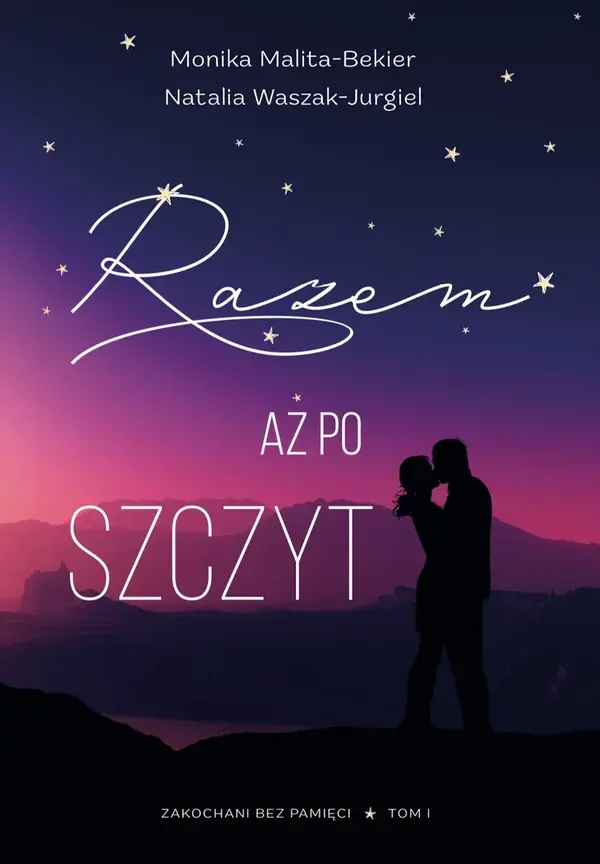 Razem aż po szczyt. Zakochani bez pamięci. Tom 1