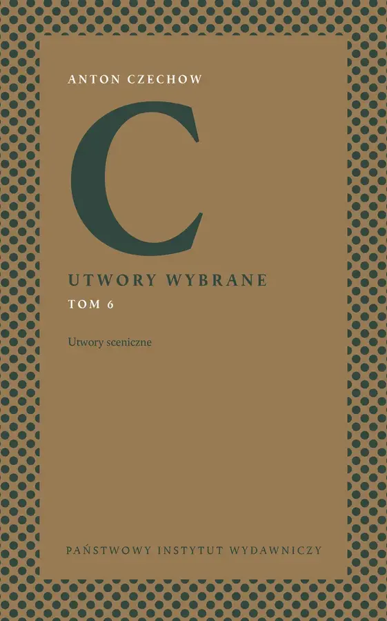 Utwory wybrane. Tom 6: Utwory sceniczne