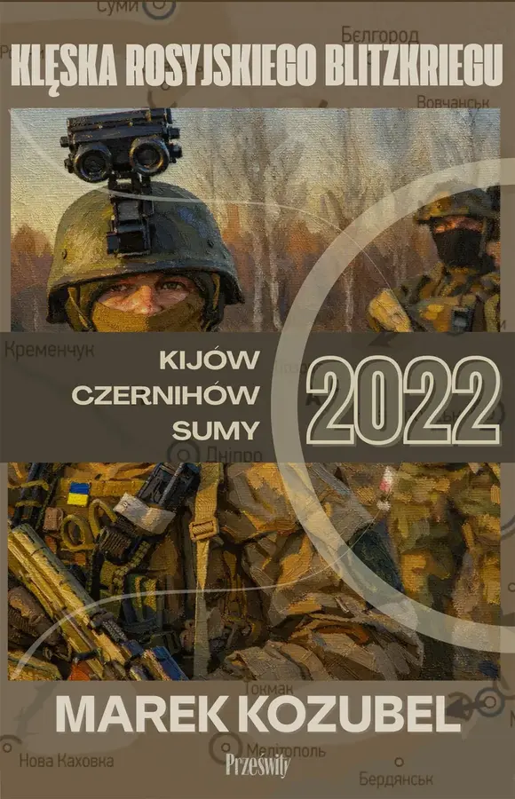 Kijów-Czernihów-Sumy 2022. Klęska rosyjskiego Blitzkriegu
