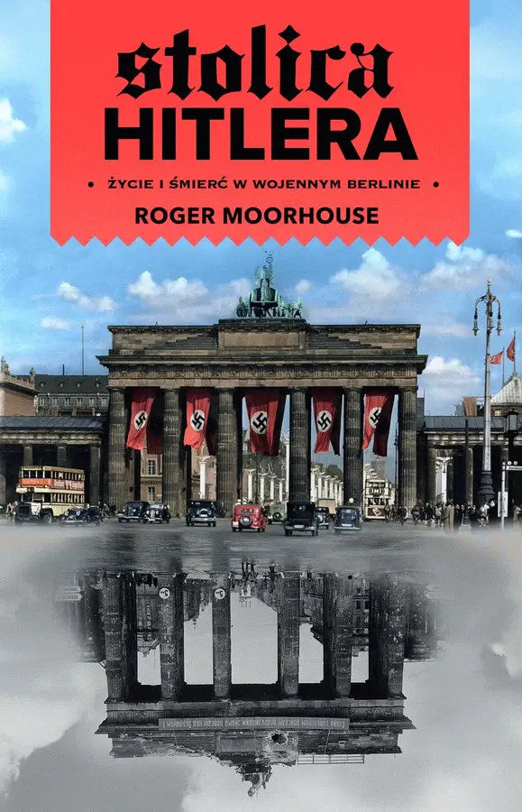 Stolica Hitlera. Życie i śmierć w wojennym Berlinie