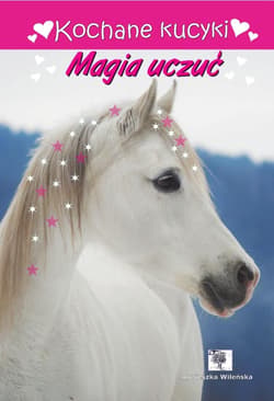 Kochane kucyki. Magia uczuć