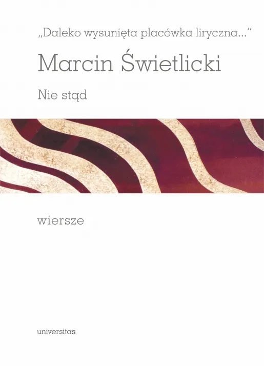 "Daleko wysunięta placówka liryczna..." Nie stąd. Wiersze