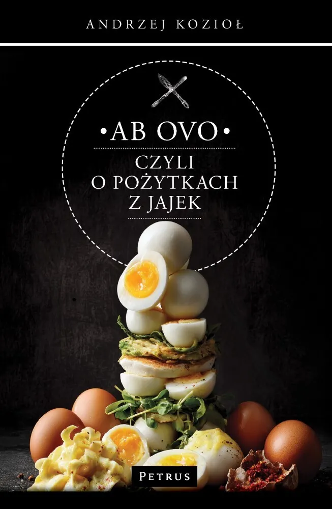 Ab ovo czyli o pożytkach z jajek