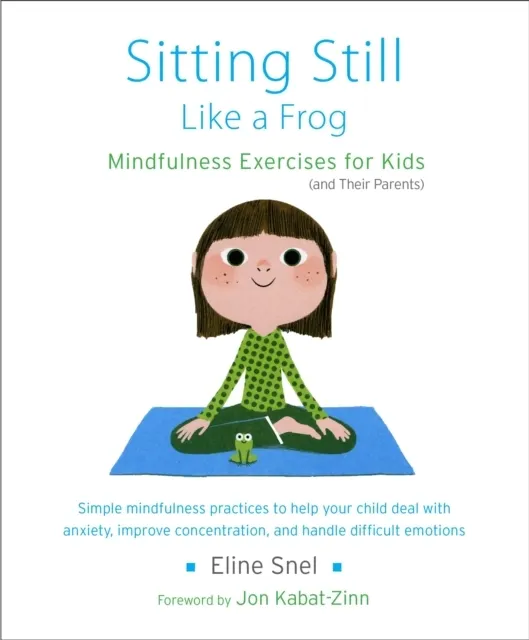 Sitting Still Like a Frog: Mindfulness Exercises for Kids