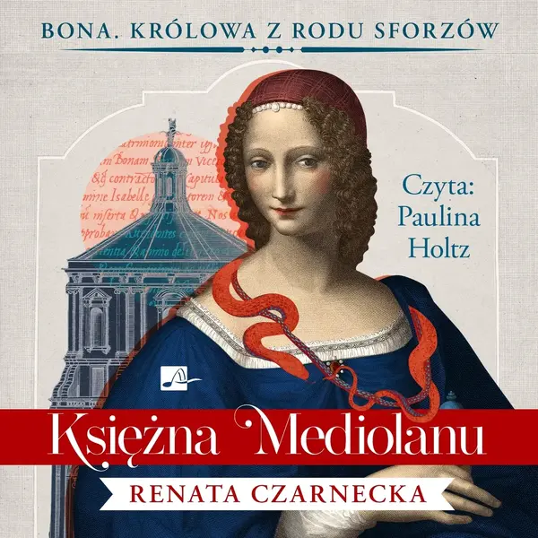 Księżna Mediolanu. Cykl Bona. Królowa z rodu Sforzów. Tom 1 (książka audio)