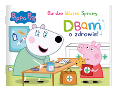Peppa Pig. Bardzo Ważne Sprawy. Dbam o zdrowie