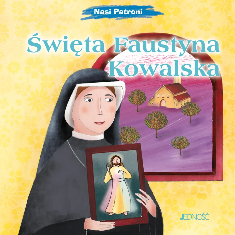 Święta Faustyna Kowalska. Seria Nasi Patroni