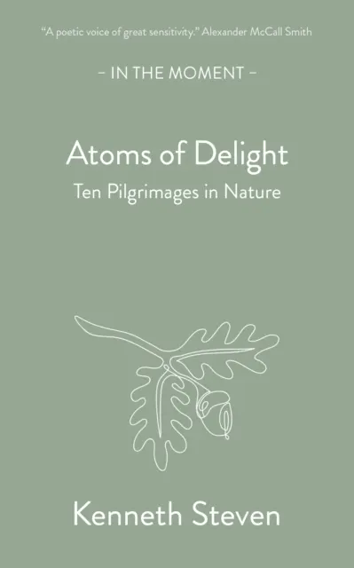 Atoms of Delight: Ten Pilgrimages In Nature
