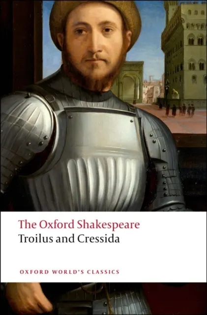 Oxford Shakespeare: Troilus and Cressida