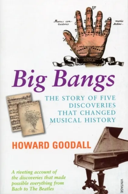 Big Bangs: The Story of Five Discoveries that Changed Musical History