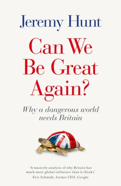 Can We be Great Again? Why a Dangerous World Needs Britain