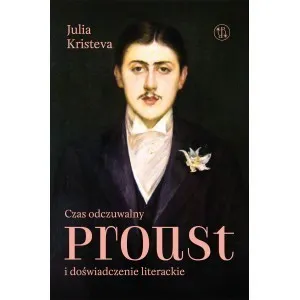 Czas odczuwalny Proust i doświadczenie literackie