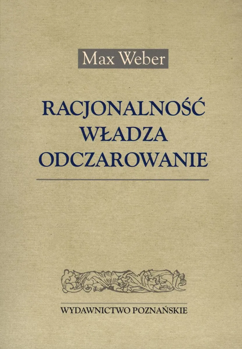 Racjonalność. Władza. Odczarowanie