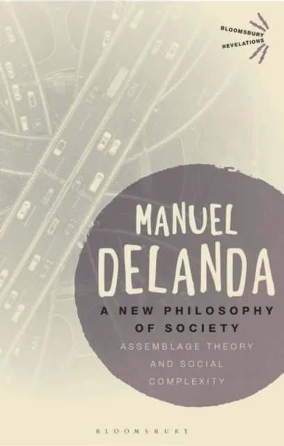 A New Philosophy of Society. Assemblage Theory and Social Complexity