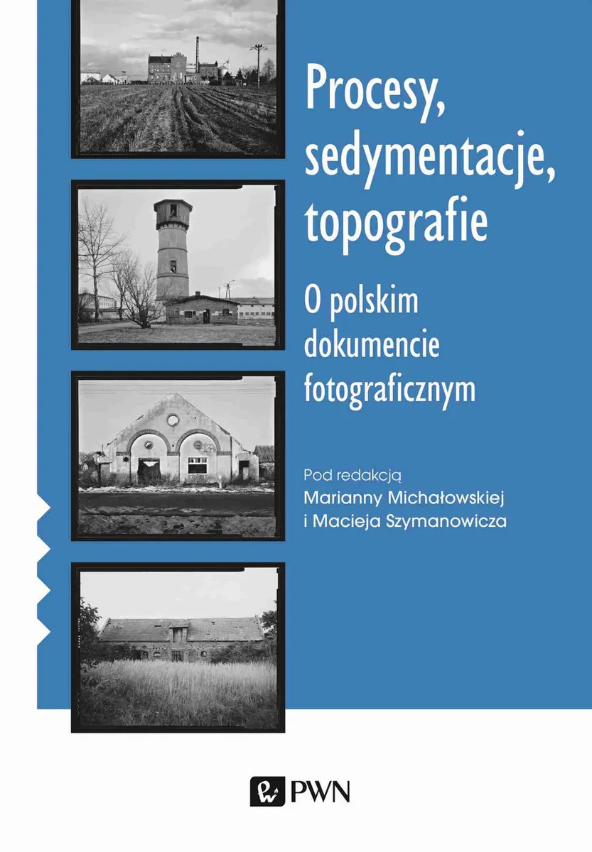 Procesy, sedymentacje, topografie. O polskim dokumencie fotograficznym
